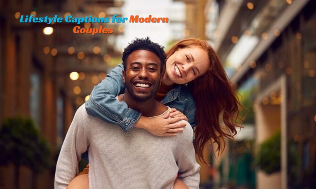 🔥 4. Lifestyle Captions for Modern Couples