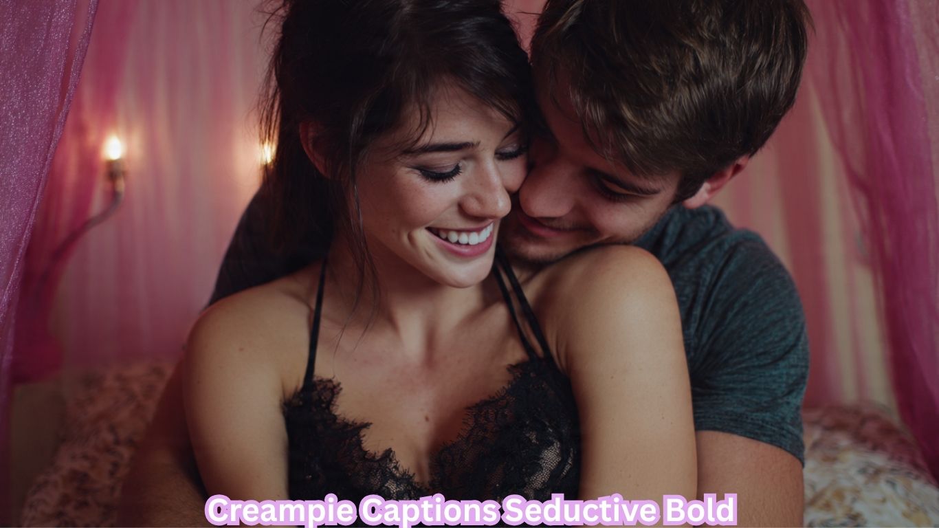 600+ Creampie Captions Seductive Bold