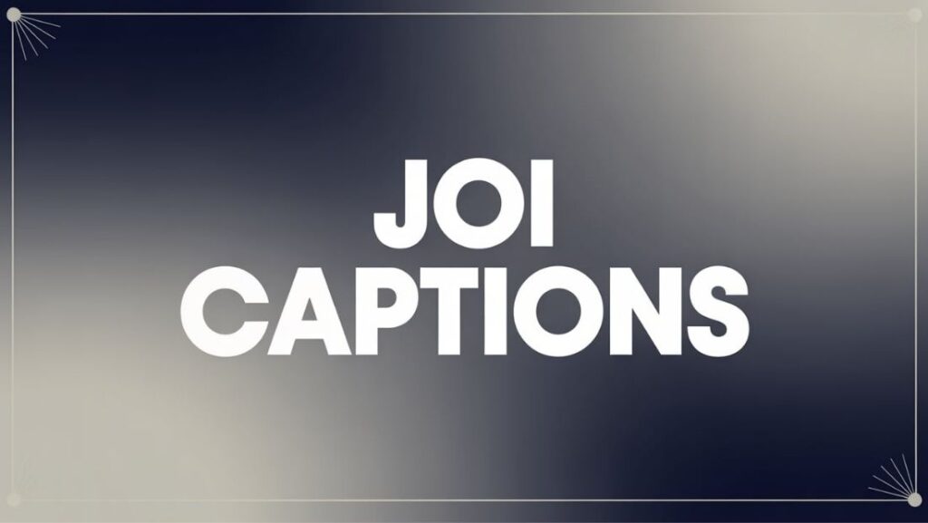 JOI Captions That Spark Connection & Chemistry