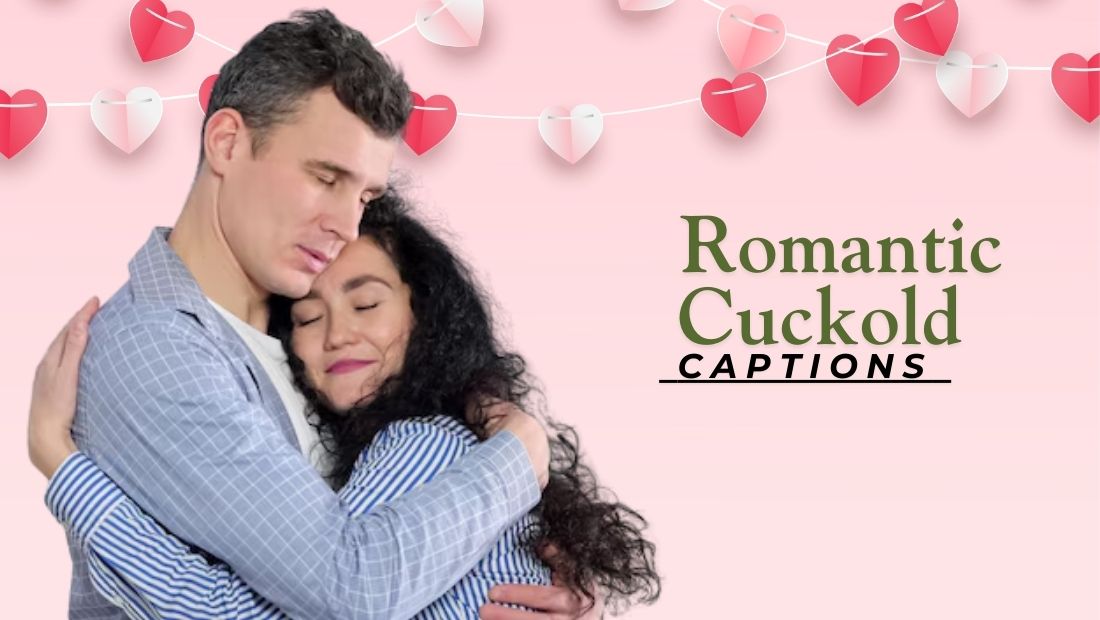 550+ Romantic Cuckold Captions & Flirty Quotes for Every Mood and Moment 2026