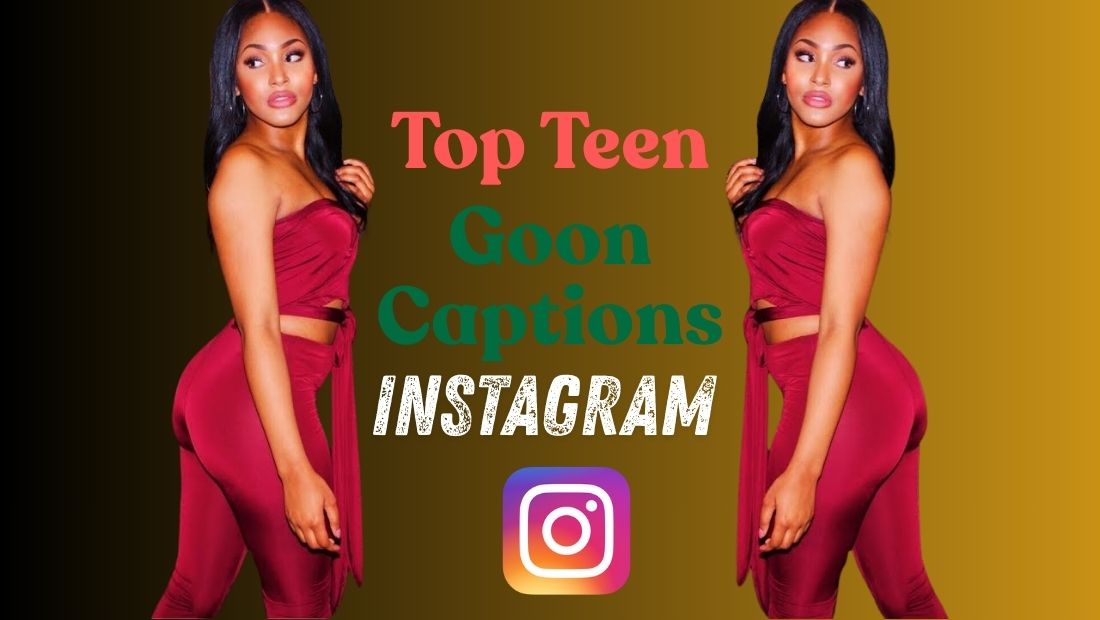 Top Teen Goon Captions for Instagram Bold, Confident & Caring (2026)