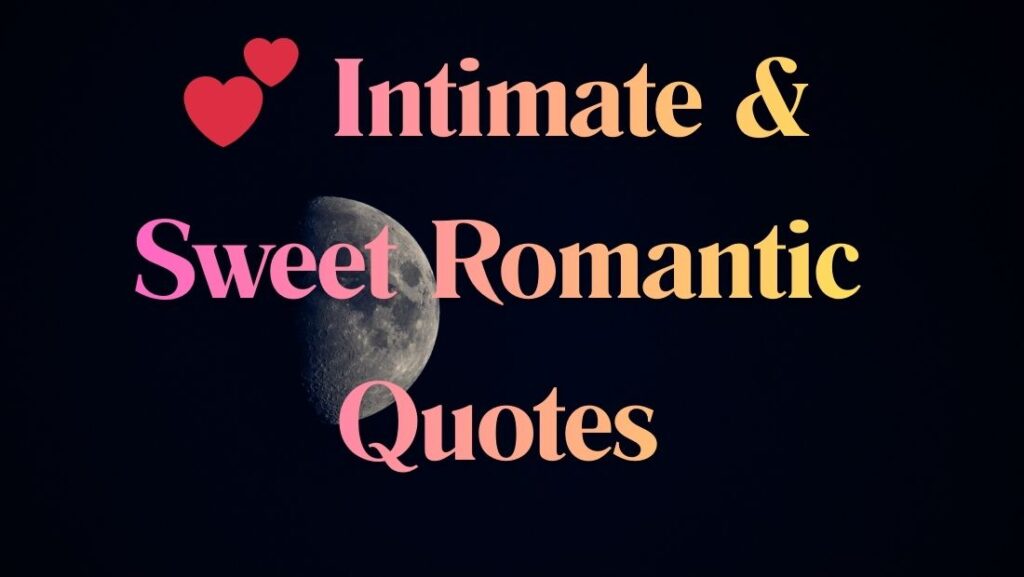 💕 Intimate & Sweet Romantic Quotes
