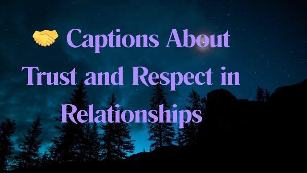 🤝 Captions About Trust and Respect in Relationships