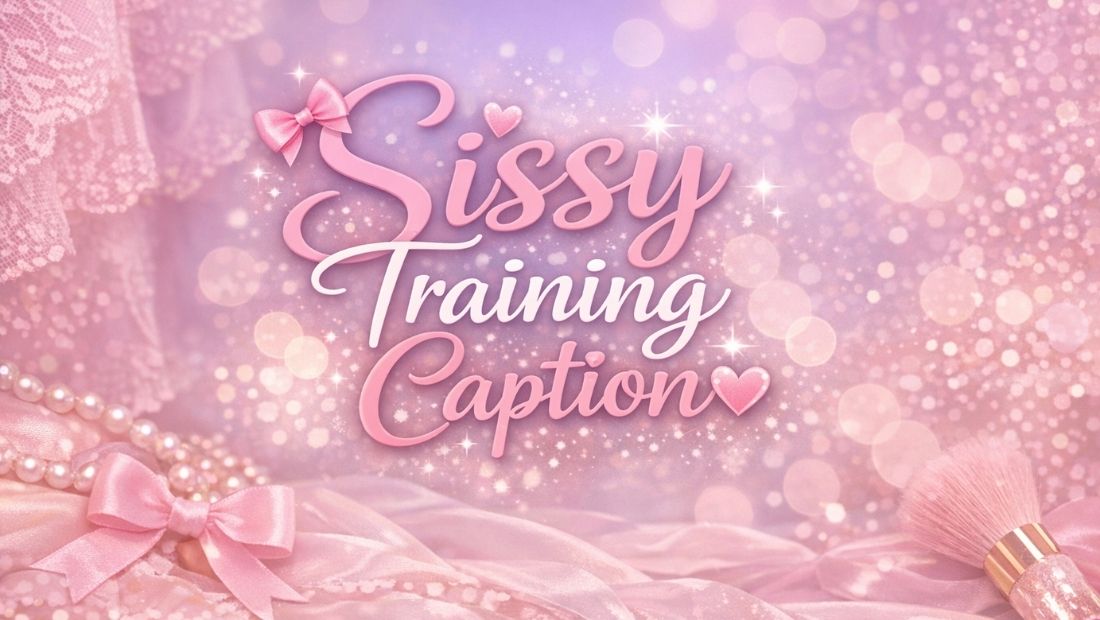 Sissy Training Caption